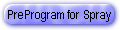 Pre-Program for Spray